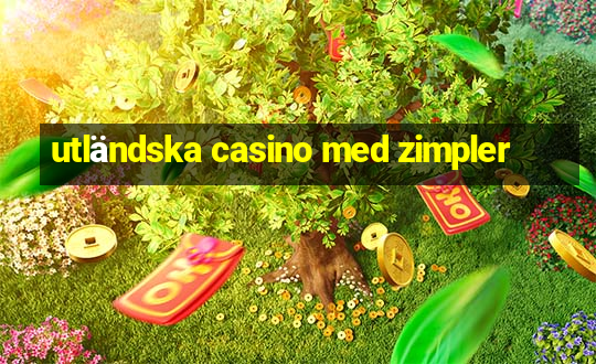 utländska casino med zimpler