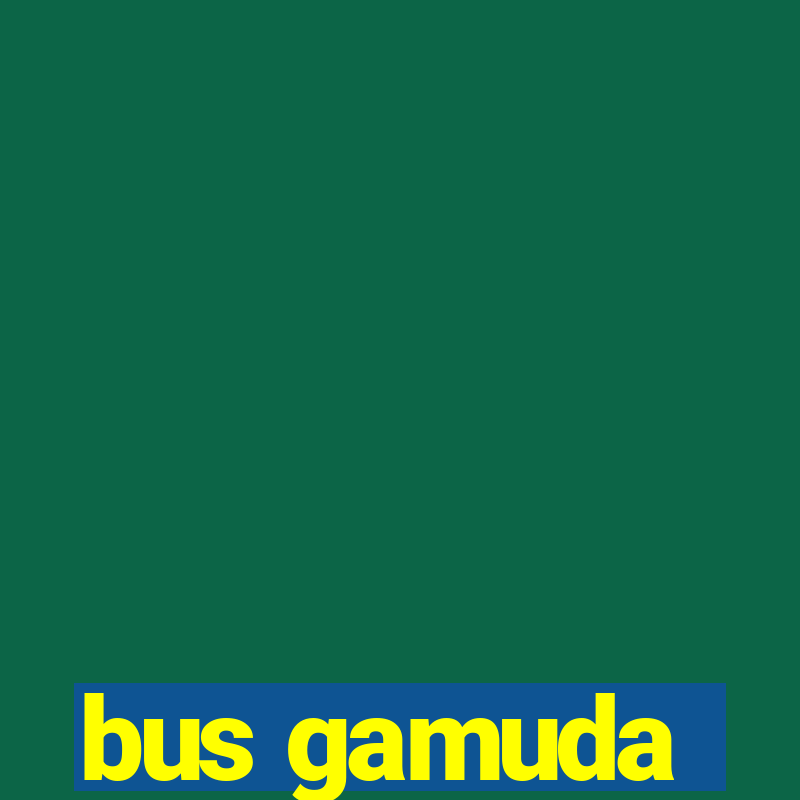 bus gamuda