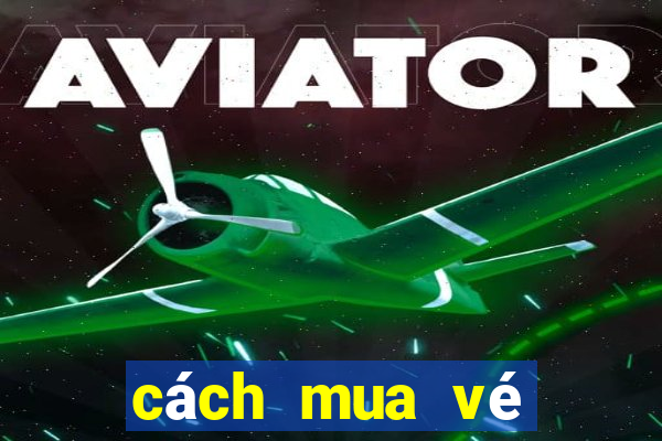 cách mua vé power 6 55