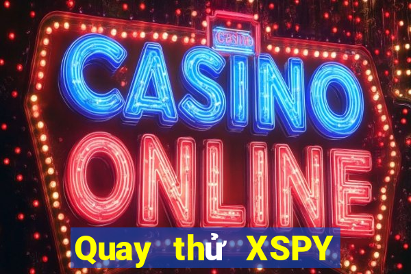 Quay thử XSPY ngày 2