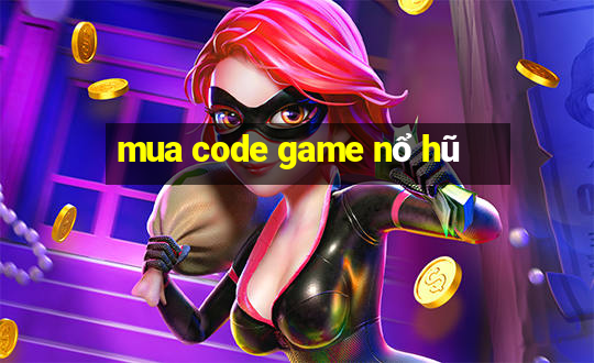 mua code game nổ hũ