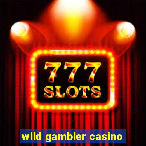 wild gambler casino