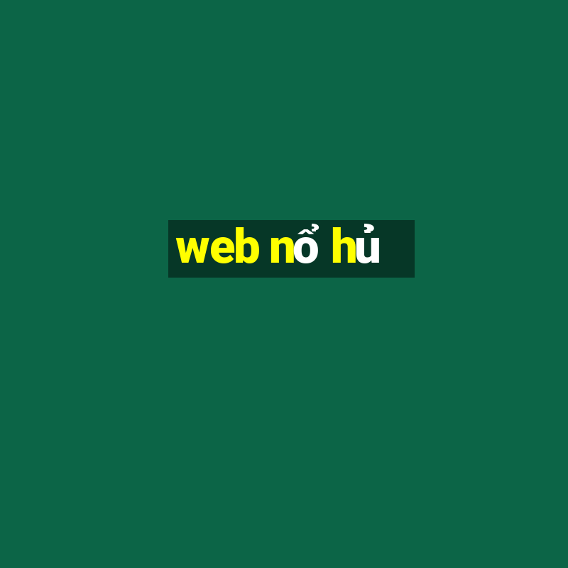 web nổ hủ