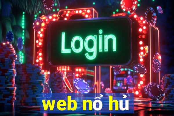 web nổ hủ