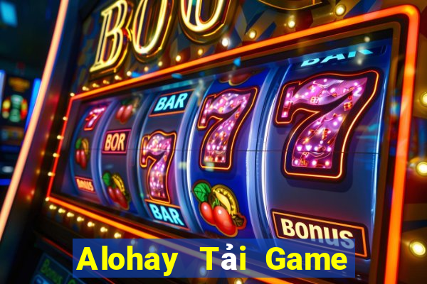 Alohay Tải Game Bài Đổi Thưởng