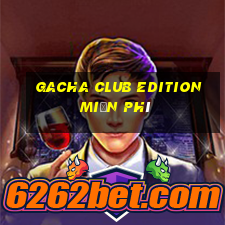 gacha club edition miễn phí