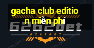 gacha club edition miễn phí