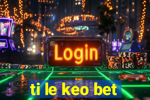 ti le keo bet