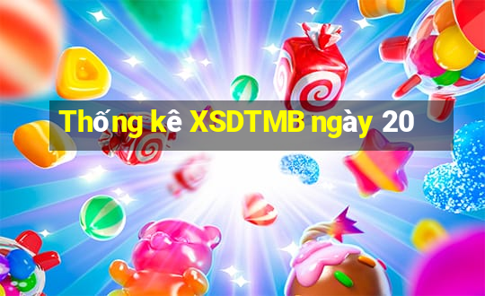 Thống kê XSDTMB ngày 20