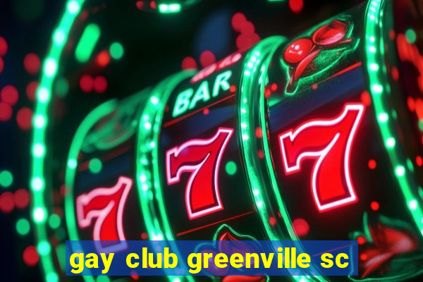 gay club greenville sc