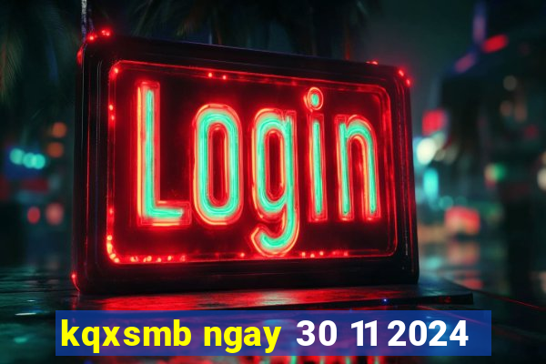 kqxsmb ngay 30 11 2024