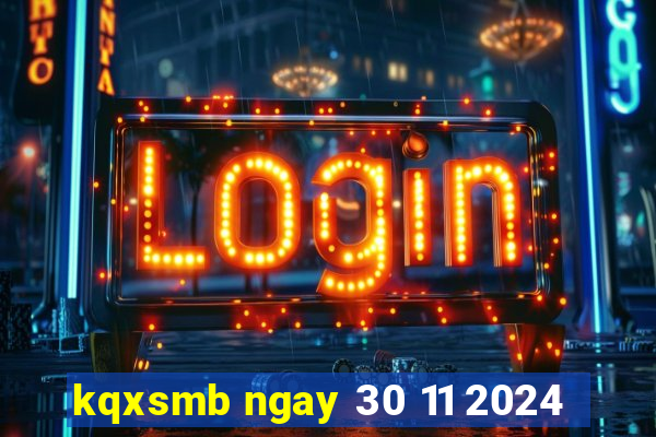 kqxsmb ngay 30 11 2024