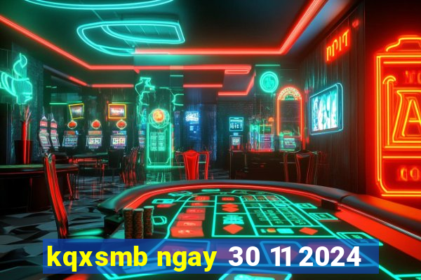 kqxsmb ngay 30 11 2024