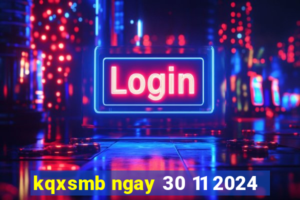 kqxsmb ngay 30 11 2024