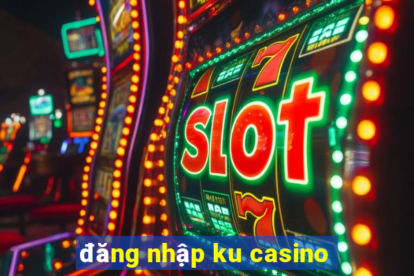 dang nhap ku casino