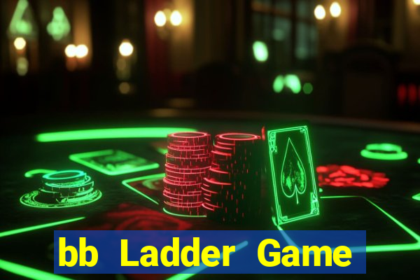 bb Ladder Game Mở tài khoản