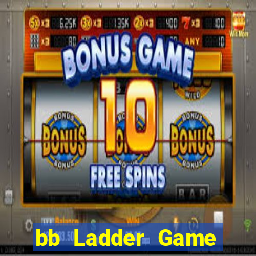 bb Ladder Game Mở tài khoản