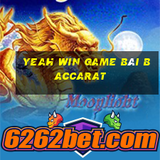 Yeah Win Game Bài Baccarat