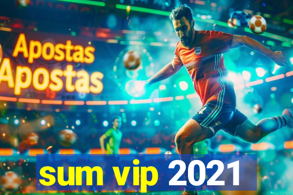 sum vip 2021