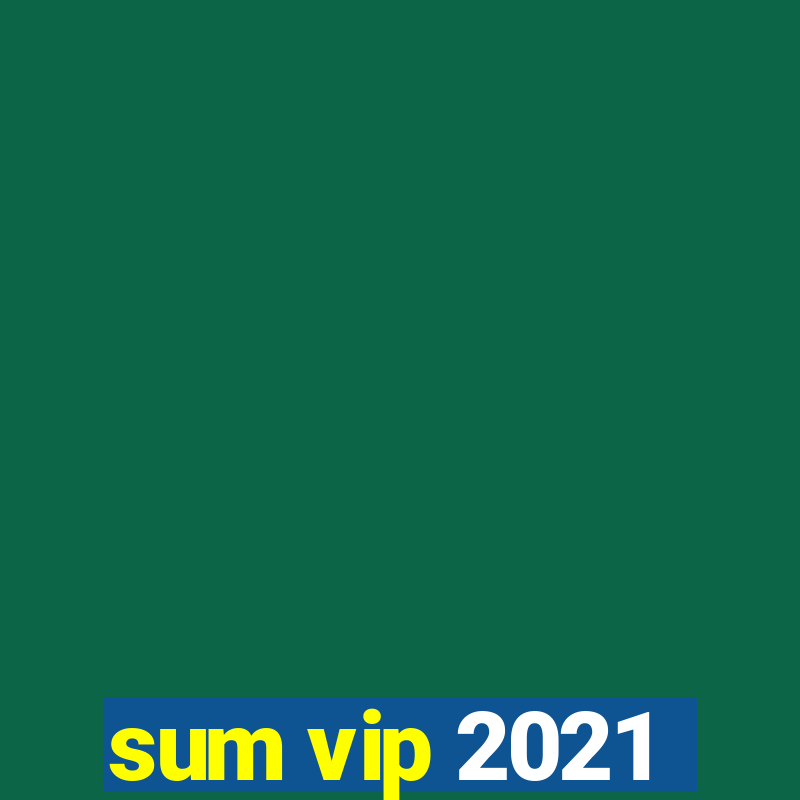 sum vip 2021