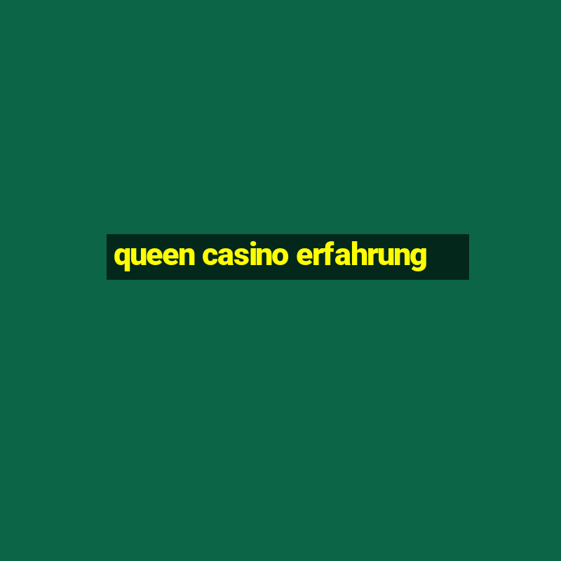 queen casino erfahrung