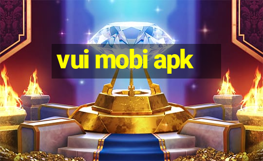 vui mobi apk