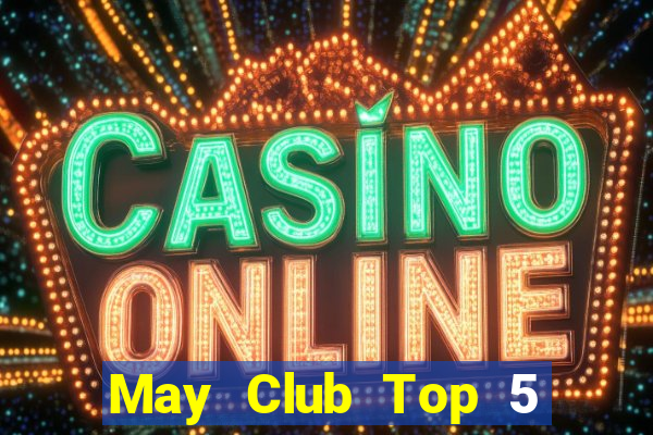 May Club Top 5 Game Bài Đổi Thưởng