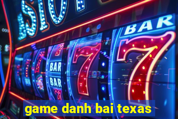 game danh bai texas