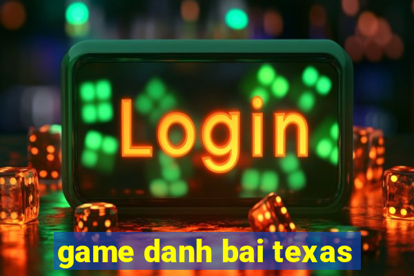 game danh bai texas