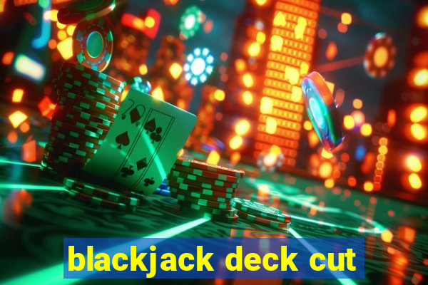 blackjack deck cut