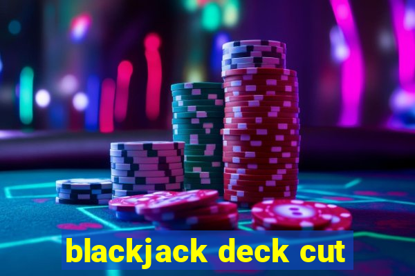 blackjack deck cut