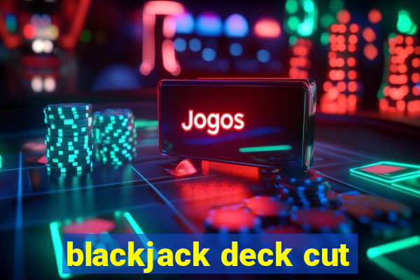 blackjack deck cut