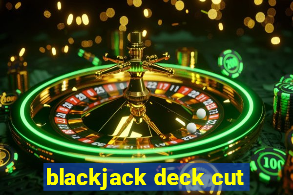 blackjack deck cut