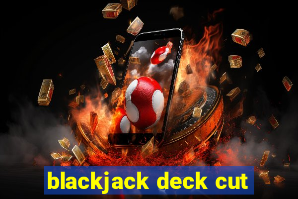 blackjack deck cut