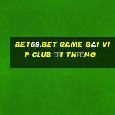 Bet69.Bet Game Bài Vip Club Đổi Thưởng