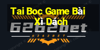 Tai Boc Game Bài Xì Dách