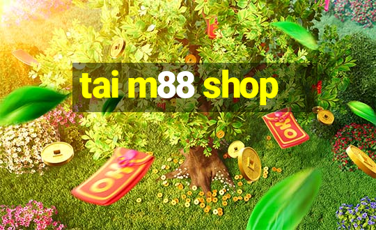 tai m88 shop