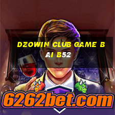 Dzowin Club Game Bài B52