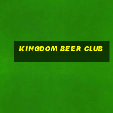 kingdom beer club