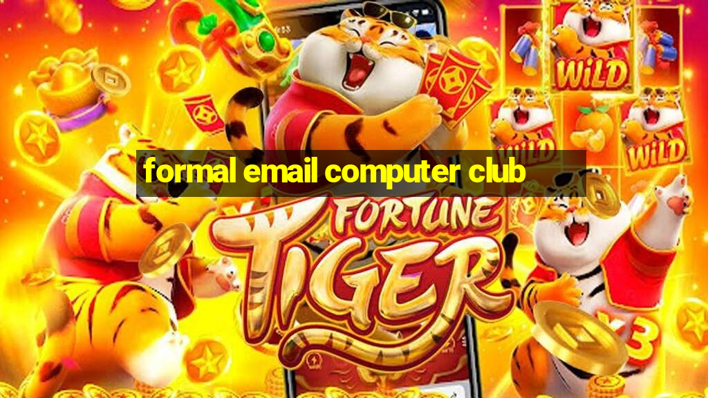 formal email computer club