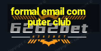 formal email computer club