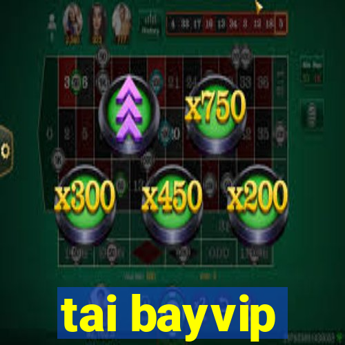 tai bayvip