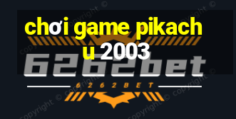 chơi game pikachu 2003