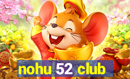 nohu 52 club