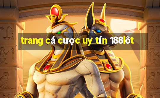 trang cá cược uy tín 188lôt