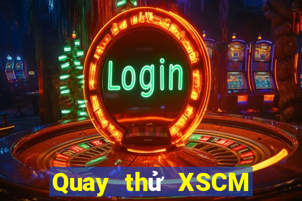 Quay thử XSCM ngày 31