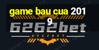 game bau cua 2019