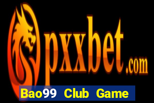 Bao99 Club Game Bài Online Đổi Thưởng