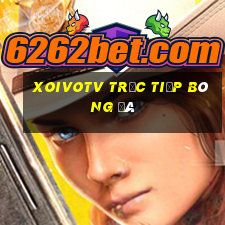 xoivotv trực tiếp bóng đá