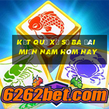 kết quả xổ số ba đài miền nam hôm nay